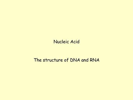 The structure of DNA and RNA