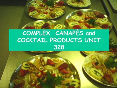 COMPLEX CANAPÉS and COCKTAIL PRODUCTS UNIT 328