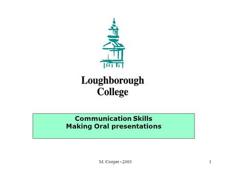 M. Cooper - 20031 Communication Skills Making Oral presentations.