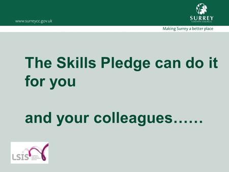 The Skills Pledge can do it for you and your colleagues……