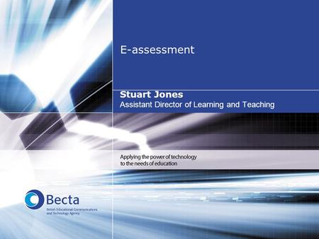E-assessment Stuart Jones Assistant Director of Learning and Teaching.
