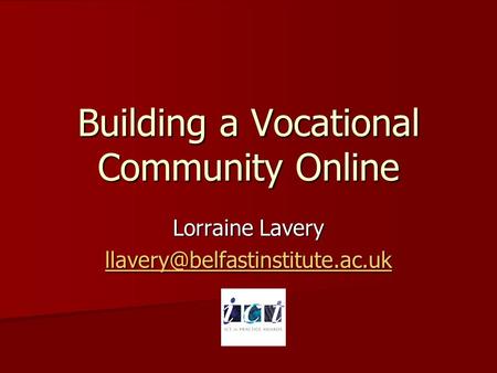 Building a Vocational Community Online Lorraine Lavery