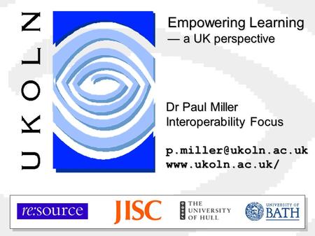Dr Paul Miller Interoperability Focus Empowering Learning a UK perspective.