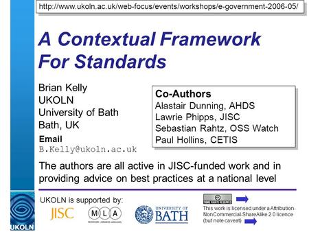 A centre of expertise in digital information managementwww.ukoln.ac.uk A Contextual Framework For Standards Brian Kelly UKOLN University of Bath Bath,