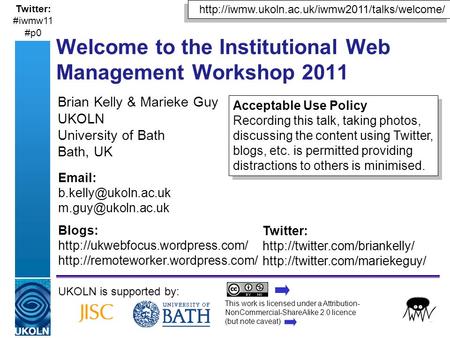 A centre of expertise in digital information managementwww.ukoln.ac.uk Brian Kelly & Marieke Guy UKOLN University of Bath Bath, UK UKOLN is supported by:
