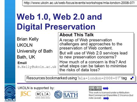 A centre of expertise in digital information managementwww.ukoln.ac.uk Web 1.0, Web 2.0 and Digital Preservation Brian Kelly UKOLN University of Bath Bath,