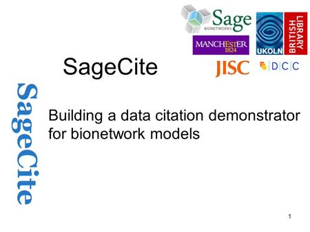 1 SageCite Building a data citation demonstrator for bionetwork models.
