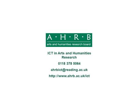 ICT in Arts and Humanities Research 0118 378 5064