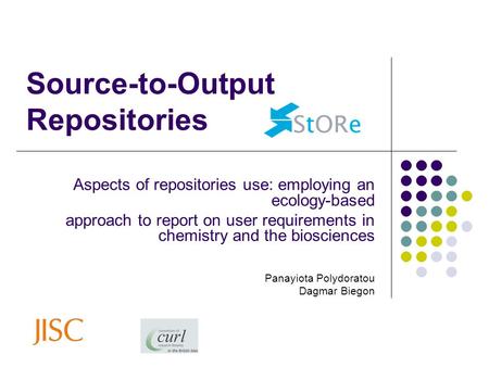 Source-to-Output Repositories Aspects of repositories use: employing an ecology-based approach to report on user requirements in chemistry and the biosciences.
