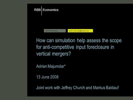 Economics RBB UEA PhD How can simulation help assess the scope for anti-competitive input foreclosure in vertical mergers?