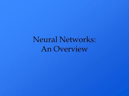 Neural Networks: An Overview. There are many different kinds of Neural Network they include to name a few: The Back Propagating Networks Kohonen (Self-Organising)