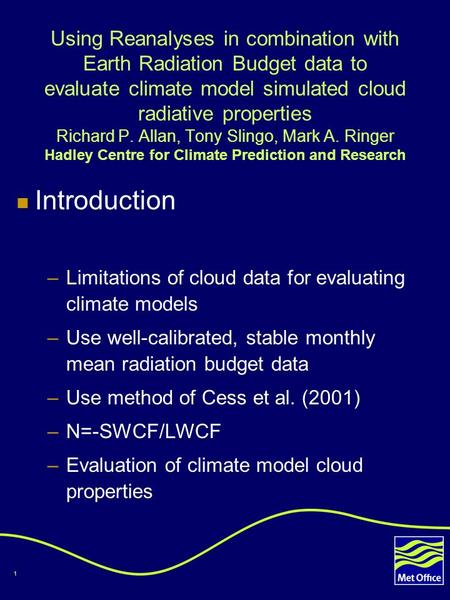 1 Using Reanalyses in combination with Earth Radiation Budget data to evaluate climate model simulated cloud radiative properties Richard P. Allan, Tony.
