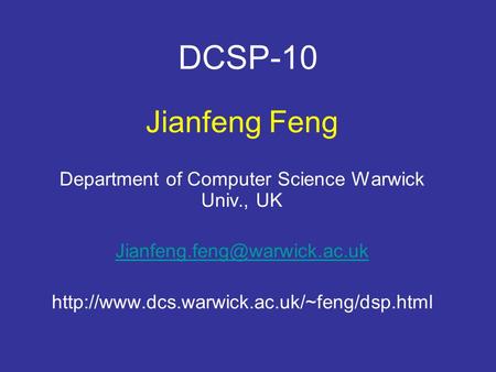 DCSP-10 Jianfeng Feng Department of Computer Science Warwick Univ., UK