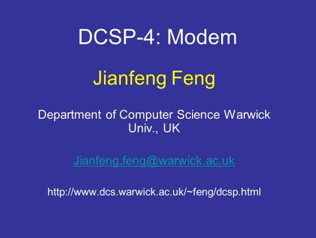 DCSP-4: Modem Jianfeng Feng Department of Computer Science Warwick Univ., UK