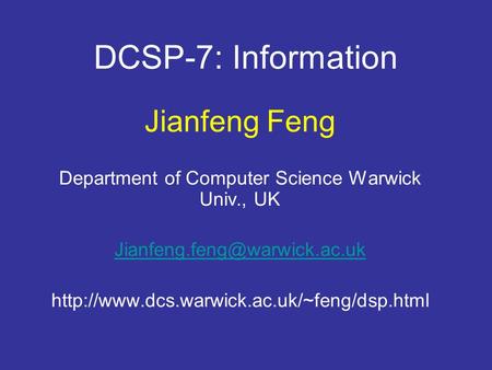 DCSP-7: Information Jianfeng Feng Department of Computer Science Warwick Univ., UK
