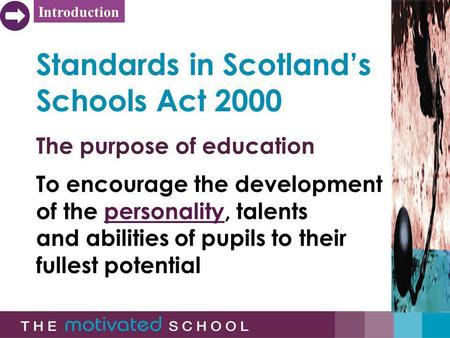 1 Standards in Scotlands Schools Act 2000 The purpose of education To encourage the development of the personality, talents and abilities of pupils to.