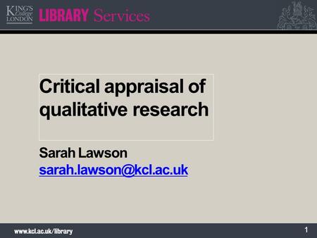 Critical appraisal of qualitative research Sarah Lawson sarah