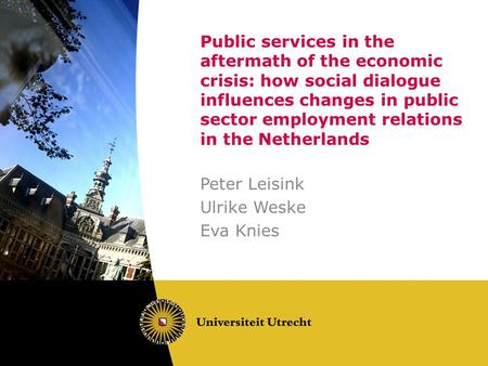 Public services in the aftermath of the economic crisis: how social dialogue influences changes in public sector employment relations in the Netherlands.