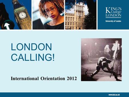 LONDON CALLING! International Orientation 2012. 2 Welcome to London! Test your knowledge! 1.Roughly how many languages are spoken in London? a.) 120 b.)