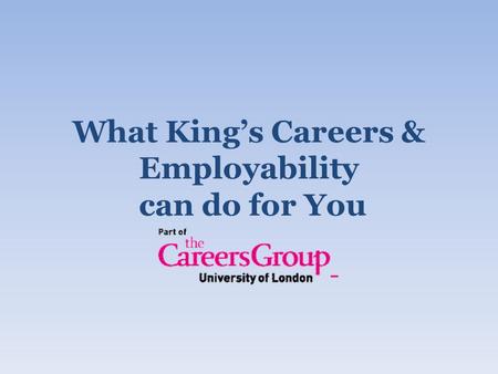What Kings Careers & Employability can do for You.