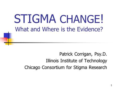 STIGMA CHANGE! What and Where is the Evidence?