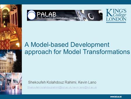 A Model-based Development approach for Model Transformations Shekoufeh Kolahdouz Rahimi, Kevin Lano