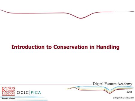 Introduction to Conservation in Handling. The Nature of Digital Projects Special Collections Material Rare or Unique Often Fragile.