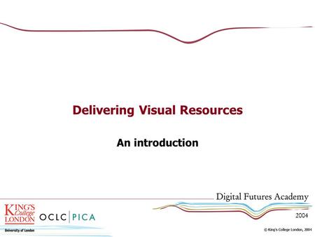 Delivering Visual Resources An introduction. Internet, intranet, CD/DVD, hybrid Image preparation Metadata for search and retrieval System development.