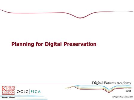 Planning for Digital Preservation. Planning for Preservation Digital preservation issues come up much faster than traditional preservation issues Digital.