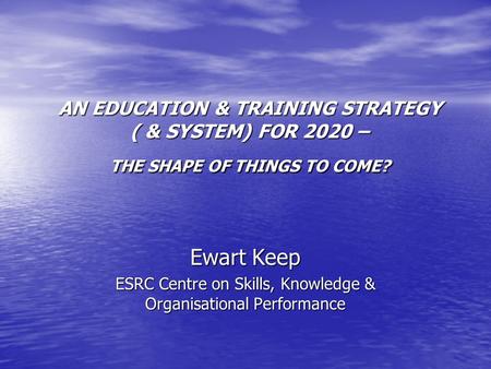 ESRC Centre on Skills, Knowledge & Organisational Performance