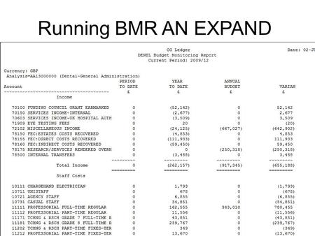 Running BMR AN EXPAND report. 1.Double Click Reports>Request>Financial 2.Check that Individual Reports is selected 3. Click OK This report is designed.