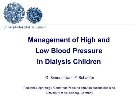 G. Simonetti and F. Schaefer Pediatric Nephrology, Center for Pediatric and Adolescent Medicine, University of Heidelberg, Germany Management of High and.