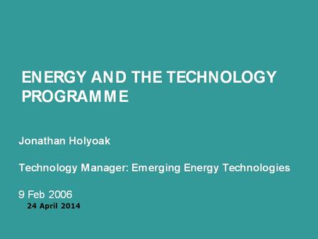 Prime Ministers Strategy Unit 24 April 2014. Energy Industries and Technologies Unit 1 The Policy Context The Technology Programme within the innovation.