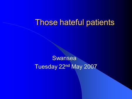 Those hateful patients