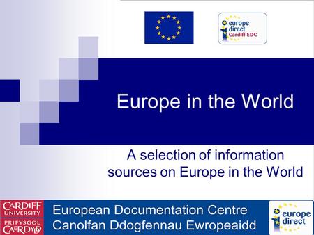 Europe in the World A selection of information sources on Europe in the World.