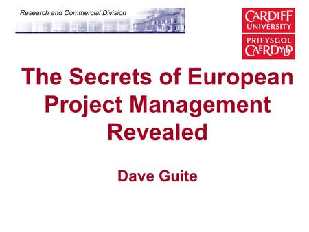 The Secrets of European Project Management Revealed Dave Guite.