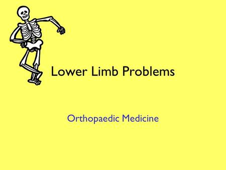 Lower Limb Problems Orthopaedic Medicine.