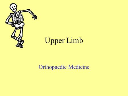 Upper Limb Orthopaedic Medicine.