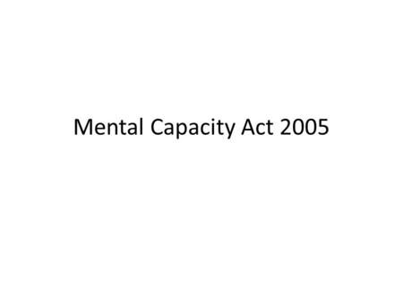 Mental Capacity Act 2005.