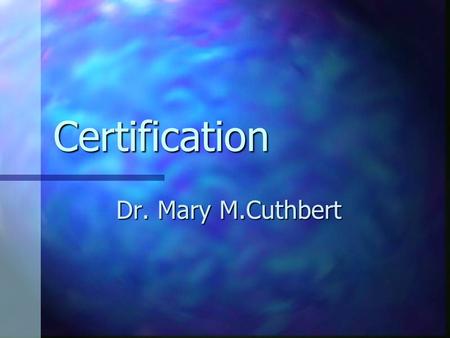 Certification Dr. Mary M.Cuthbert.