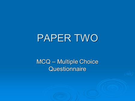 MCQ – Multiple Choice Questionnaire