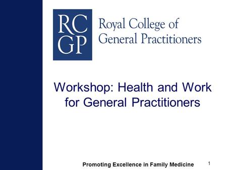 Promoting Excellence in Family Medicine 1 Workshop: Health and Work for General Practitioners.