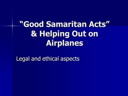 Good Samaritan Acts & Helping Out on Airplanes Legal and ethical aspects.