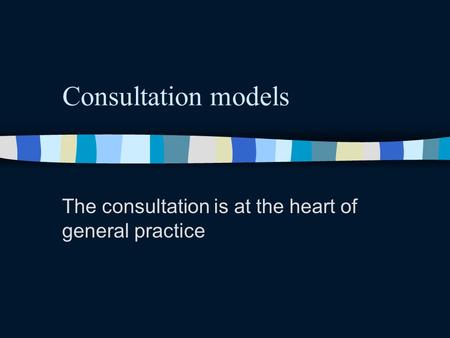 The consultation is at the heart of general practice