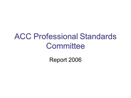 ACC Professional Standards Committee Report 2006.