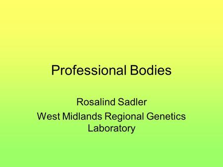 Rosalind Sadler West Midlands Regional Genetics Laboratory