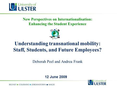 New Perspectives on Internationalisation: Enhancing the Student Experience Understanding transnational mobility: Staff, Students, and Future Employees?