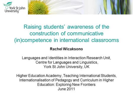 Raising students awareness of the construction of communicative (in)competence in international classrooms Rachel Wicaksono Languages and Identities in.