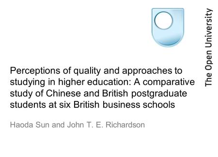 Perceptions of quality and approaches to studying in higher education: A comparative study of Chinese and British postgraduate students at six British.