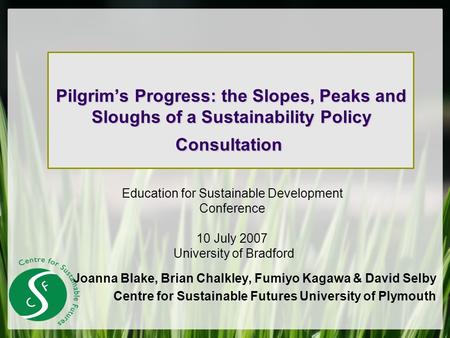 Pilgrims Progress: the Slopes, Peaks and Sloughs of a Sustainability Policy Consultation Pilgrims Progress: the Slopes, Peaks and Sloughs of a Sustainability.
